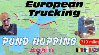 European Trucking  Pond Hopping again inc getting through Calais [upl. by Sanburn]