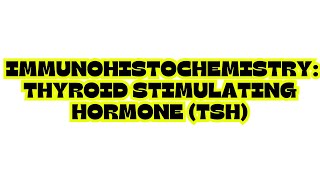 IMMUNOHISTOCHEMISTRY THYROID STIMULATING HORMONE TSH [upl. by Hgielra]