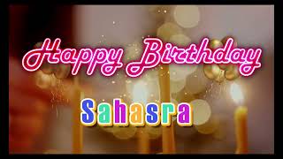 Special Happy Birthday Song for Sahasra [upl. by Oicnoel93]