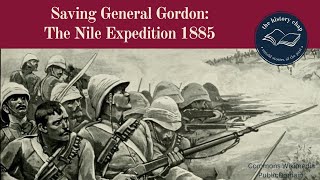 The Nile Expedition amp The Failed Attempt To Rescue General Gordon in Khartoum [upl. by Hartzel678]