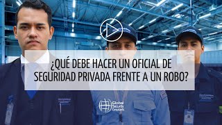 ¿QUÉ DEBE HACER UN OFICIAL DE SEGURIDAD PRIVADA FRENTE A UN ROBO [upl. by Etnovaj]