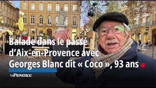 Balade dans le passé d’AixenProvence avec Georges Blanc dit « Coco » 93 ans [upl. by Nhguavoj]