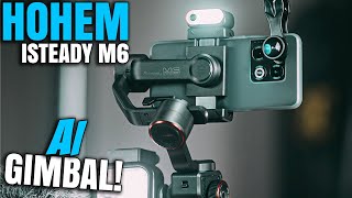 This Is The Future Of Gimbals  Hohem iSteady M6 AI Gimbal Review [upl. by Ailana396]