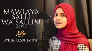 Mawlaya Salli Wa Sallim  Live  Ayisha Abdul Basith Cover [upl. by Severen]