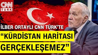 İlber Ortaylı Kürt Meselesi Tartışmalarına Ne Diyor quotAmerikanın Kürdistan Haritası Gerçekleşemezquot [upl. by Arbmik759]