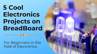 5 BreadBoard Projects For Beginners Testing  DIY Electronics Projects [upl. by Cristine]