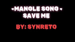 MANGLE SONG ▶️SNEAK PEAK “Save me” SYNRETO [upl. by Jerman]