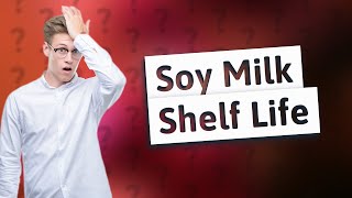 Does soy milk go bad without refrigeration [upl. by Nelak955]