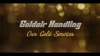 Goldair Handling quotOur Gold Servicesquot [upl. by Irek568]