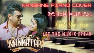 Mankatha  Nanbane Piano cover by Rohan Musical  Ajith Trisha  Yuvan rohanmusical4116 [upl. by Ear]