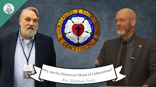 Why Are the Reformed Afraid of Lutheranism [upl. by Renraw]