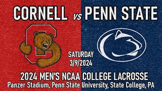 2024 Lacrosse Cornell vs Penn State Full Game 3924 Mens College Lacrosse [upl. by Annohsal502]