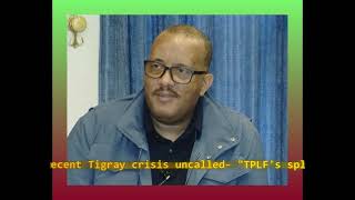 Getachew Reda named the recent Tigray crisis uncalled quotTPLFs splinter groups power strugglequot [upl. by Aowda]