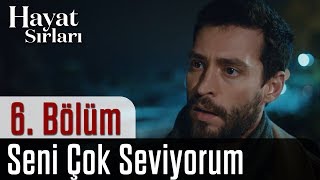 Hayat Sırları 6Bölüm  Seni Çok Seviyorum [upl. by Tohcnarf476]