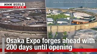 Osaka Expo forges ahead with 200 days until openingーNHK WORLDJAPAN NEWS [upl. by Enomor331]