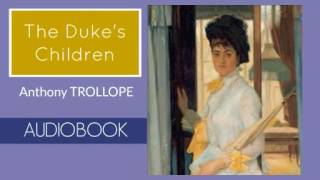 The Dukes Children by Anthony Trollope  Audiobook  Part 13 [upl. by Raphaela]