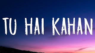 Chaal chal tu apni me tujhe pehchan lunga Lyrics  Tu hai kahan  AUR [upl. by Jamil259]