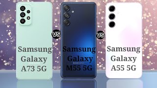 Samsung Galaxy A73 5G vs Samsung Galaxy M55 5G vs Samsung Galaxy A55 5G [upl. by Ainoyek]