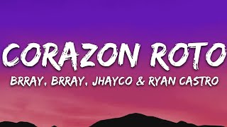 Brray Jhayco Ryan Castro  Corazón Roto Remix LetraLyrics [upl. by Allesig]