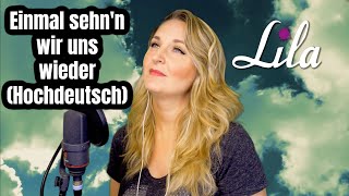 Einmal sehn wir uns wieder  Andreas Gabalier  Trauerlied auf hochdeutsch  Lila Cover [upl. by Anerbes]