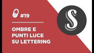 Pillola 19 OMBRE E PUNTI LUCE SU LETTERING [upl. by Epperson434]