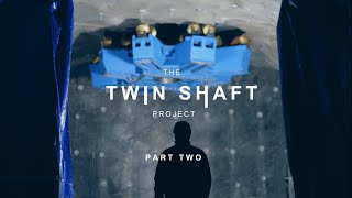 The Twin Shaft Project part 2 [upl. by Corron]