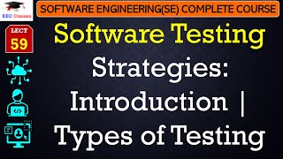 L59 Software Testing Strategies Introduction  Types of Testing  Software Engineering Lectures [upl. by Ahsieka971]