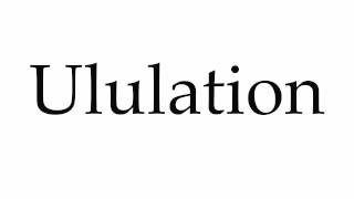 How to Pronounce Ululation [upl. by Clover138]