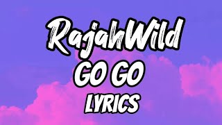 RajahWild Go Go Lyrics  KaeNiceVibez Lyrics [upl. by Acirt]