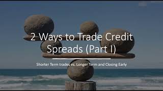 2 Ways to Trade Credit Spreads Part I  Short Term vs Longer Term amp Closing Early [upl. by Behnken]