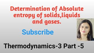 Determination of Absolute entropy of solidsliquids and gases [upl. by Idonah]