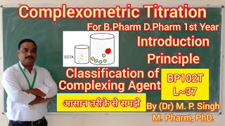 Complexometric Titration  Intro Principle amp Complexing Agent  DPharm amp BPharm  BP102T  L37 [upl. by Elliot789]