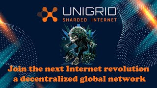 UNIGRID  Join the next Internet revolution a decentralized global network [upl. by Gypsy840]