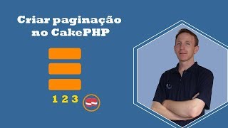 CakePHP 4  Como criar paginação no listar registros do banco de dados com CakePHP 3 [upl. by Gerhan]