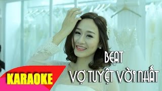 Vợ Tuyệt Vời Nhất Karaoke beat chuẩn  Vũ Duy Khánh [upl. by Ocirred]