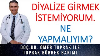 DİYALİZE GİRMEK İSTEMİYORUM NE YAPMALIYIM [upl. by Eirene412]