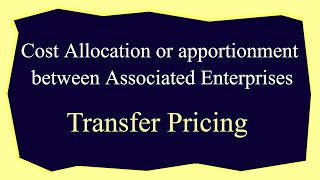 Cost Allocation Transfer Pricing  Between Associated Enterprises  CA Arinjay Jain [upl. by Clarke]