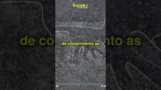 AS FASCINANTES FIGURAS DAS LINHAS DE NAZCA linhasdenazca eurekaespetacular [upl. by Shriner]