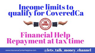 Income limits to qualify for CoveredCa and Financial Help Repayment at tax time [upl. by Aplihs]