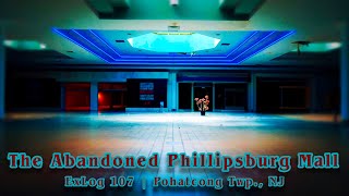 The Abandoned Phillipsburg Mall NJ  an exanimate Crown American dead mall  ExLog 107 Phase VI [upl. by Vitale]