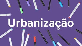 O QUE É URBANIZAÇÃO RESUMO E CONCEITOS  QUER QUE DESENHE [upl. by Htiderem]