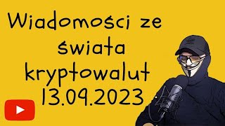 Wiadomości ze świata kryptowalut 13092023 [upl. by Eadwine]