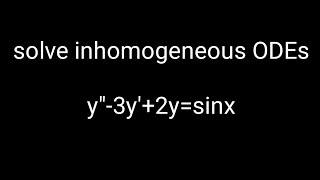 Find the general solutions to the inhomogeneous ODEs yquot − 3y  2y  sin x [upl. by Genaro218]