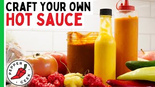 How To Craft Your Own Hot Sauce Recipe  Pepper Geek [upl. by Feltie]