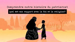 Comprendre notre histoire du patriarcat  quel est son rapport avec la foi et la religion [upl. by Nylia182]