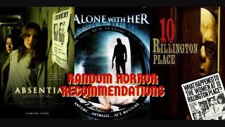 Random Horror Recommendations Part 8  Absentia Alone With Her and 10 Rillington Place [upl. by Kurtzman642]