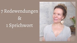 Lerne 7 deutsche Redewendungen amp ein Sprichwort kennen B1B2C1C2 [upl. by Melodee]