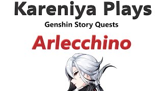 Kareniya Plays Genshin Impact  Arlecchino Story Quest Playthrough [upl. by Emyle]