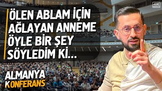 Ölen Ablam İçin Ağlayan Anneme Öyle Bir Şey Söyledim Ki  Almanya Konferansı  Ölüm Korkusu [upl. by Ury]