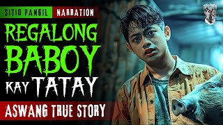 REGALONG BABOY KAY TATAY  Kwentong Aswang  Aswang True Story  Aswang Stories [upl. by Petigny]